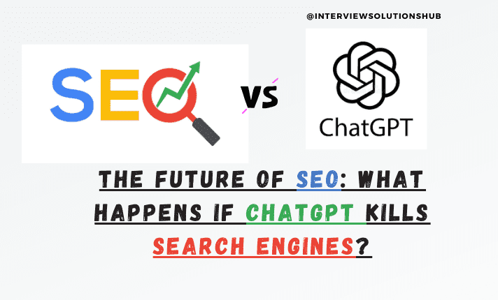 The Future of SEO: What Happens If ChatGPT Kills Search Engines?